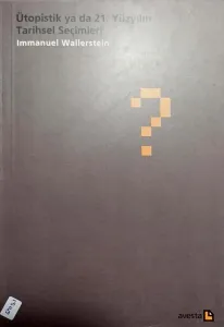 Ütopistik ya da 21. Yüzyılın Tarihsel Seçimleri