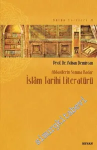 Abbasilerin Sonuna Kadar İslam Tarihi Literatürü -