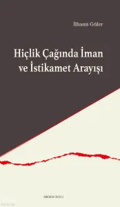 Hiçlik Çağında İman ve İstikamet Arayışı