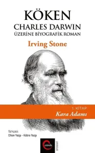 Köken ;Charles Darwin Üzerine Biyografik Roman 1. Kitap Kara Adamı