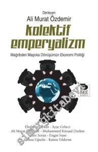 Kolektif Emperyalizm: Mağribden Maşrıka Dönüşümün Ekonomi Politiği -         2014