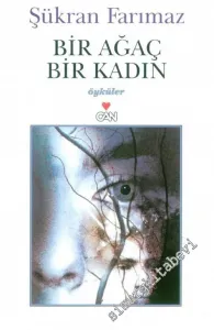 Bir Ağaç Bir Kadın : Öyküler -        2002