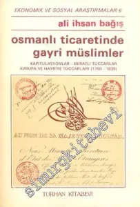 Osmanlı Ticaretinde Gayri Müslimler: Kapitülasyonlar, Avrupa Tüccarları, Beratlı Tüccarlar, Hayriye Tüccarları ( 1750 - 1839 ) -        1983
