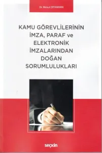 Kamu Görevlilerinin İmza, Paragraf ve Elektronik İmzalarından Doğan Sorumlulukları