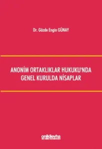 Anonim Ortaklıklar Hukuku'nda Genel Kurulda Nisaplar