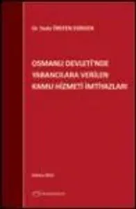 Osmanlı Devleti´nde Yabancılara Verilen Kamu Hizmeti İmtiyazları