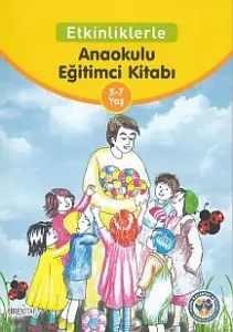 Etkinliklerle Anaokulu Eğitimci Kitabı (5-7 Yaş)