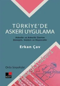Türkiye'de Askeri Uygulama: Askerler ve Askerlik Üstüne Deneyim, Gözlem ve Düşünceler: Ordu Sosyolojisi -         2012