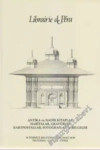 71. Librairie de Pera: Antika ve Nadir Kitaplar, Haritalar, Gravürler, Kartpostallar, Fotoğraflar ve Belgeler Müzayedesi (14 Temmuz 2012) -         2012