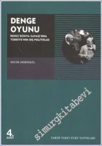 Denge Oyunu: İkinci Dünya Savaşı'nda Türkiye'nin Dış Politikası -