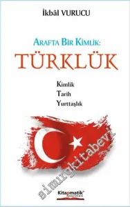 Arafta Bir Kimlik : Türklük: Kimlik - Tarih - Yurttaşlık -         2015