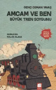 Amcam ve Ben 3 Büyük Tren Soygunu