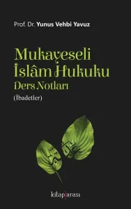 Mukayeseli İslâm Hukuku Ders Notları (İbadetler)