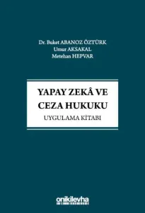 Yapay Zeka ve Ceza Hukuku Uygulama Kitabı