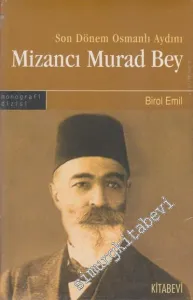 Mizancı Murad Bey: Son Dönem Osmanlı Aydını -         2009