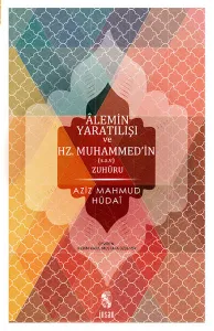 Alemin Yaratılışı ve Hz.Muhammed'in (s.a.v) Zuhuru