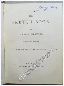 The Sketch Book : Authorized Edition - With the Portrait of the Author in one Volume  Collections of British Authors Tauchnitz Edition Volume 33 -        1843