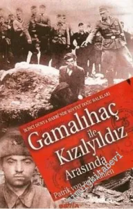 Gamalıhaç ile Kızılyıldız Arasında: İkinci Dünya Harbi'nde Sovyet Doğu Halkları -        2006