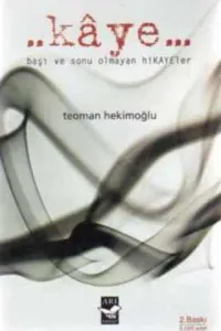 Kaye / Başı ve Sonu Olmayan Hikayeler