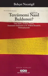 Tercümemi Nasıl Buldunuz?;Otto Spies, Andreas Tietze, Annemarie Schimmel ve H. Wilfrid Brands’la Mektuplaşmalar