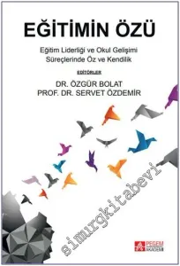 Eğitimin Özü : Eğitim Liderliği ve Okul Gelişimi Süreçlerinde Öz ve Kendilik -         2022