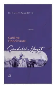 Cahiliye Döneminde Gündelik Hayat