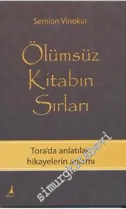 Ölümsüz Kitabın Sırları: Tora'da Anlatılan Hikâyelerin Anlamı -