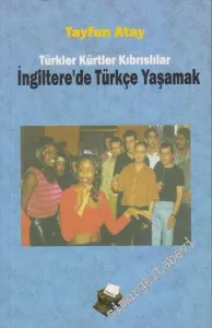 İngiltere'de Türkçe Yaşamak: Türkler, Kürtler, Kıbrıslılar -        2006