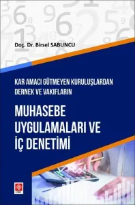 Muhasebe Uygulamaları ve İç Denetimi - Kar Amacı Gütmeyen Kuruluşlardan Dernek ve Vakıfların