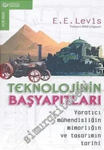 Teknolojinin Başyapıtları : Yaratıcı Mühendisliğin Mimarlığın ve Tasarımın Tarihi -