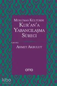 Müslüman Kültürde Kur'an'a Yabancılaşma Süreci
