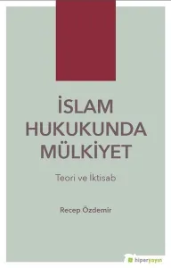 İslam Hukukunda Mülkiyet Teori ve İktisab