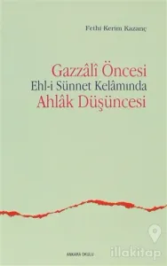 Gazzali Öncesi Ehl-i Sünnet Kelamında Ahlak Düşüncesi