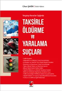 Taksirle Öldürme ve Yaralama Suçları Yargıtay Kararları Işığında