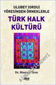 Ulubey (Ordu) Yöresinden Örneklerle Türk Halk Kültürü -         2022