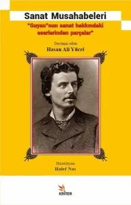 Sanat Musahabeleri; "Guyau"nun Sanat Hakkındaki Eserlerinden Parçalar"