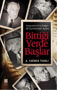 Bittiği Yerde Başlar; İmparatorluk'ta Doğan 16 Cumhuriyet Aydını