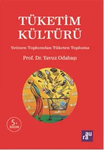 Tüketim Kültürü; Yetinen Toplumdan Tüketen Topluma