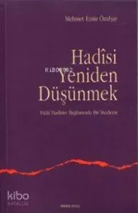 Hadisi Yeniden Düşünmek (fıkhi Hadisler Bağlamında)