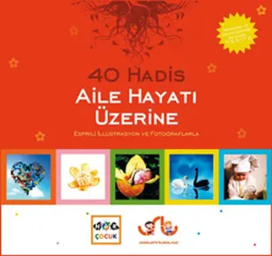 40 Hadis Aile Hayatı Üzerine; Esprili İllustrasyon ve Fotoğraflarla