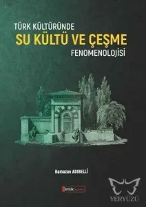 Türk Kültüründe Su Kültü ve Çeşme Fenomenolojisi