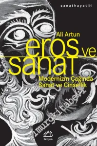 Eros ve Sanat Modernizm Çağında Sanat ve Cinsellik -         2022