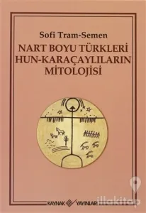 Nart Boyu Türkleri Hun - Karaçaylıların Mitolojisi