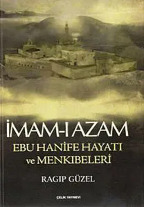 İmam- I Azam Ebu Hanife Hayatı ve Menkıbeleri