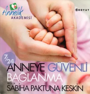 7/24 Anneye Güvenli Bağlanma