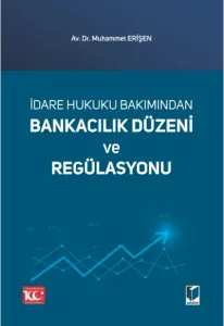 İdare Hukuku Bakımından Bankacılık Düzeni ve Regülasyonu