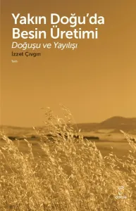 Yakın Doğu’da Besin Üretimi Doğuşu ve Yayılışı