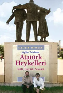 Atatürk Heykelleri; Kült, Estetik, Siyaset