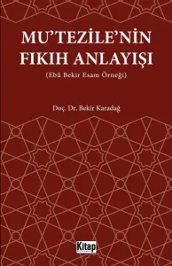 Mu'tezile'nin Fıkıh Anlayışı (Ebu Bekir Esam Örneği)