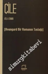 Çile: Avangard Bir Romanın Taslağı -